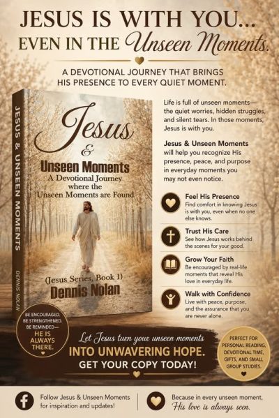 Jesus is with you, in the Unseen Moments